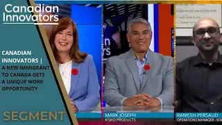 Canadian Innovators | A New Immigrant to Canada Gets a Unique Work Opportunity