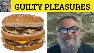 😎 Guilty Pleasure Meaning - Guilty Pleasures Defined - Guilty Pleasures Examples - Guilty Pleasure