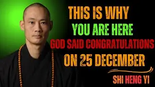 THIS IS WHY YOU ARE HERE — GOD Said CONGRATULATIONS on 25 December | Shi Heng Yi Motivation