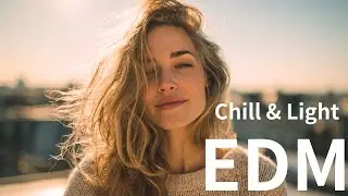 【EDM Relax 】Soft EDM That Breathes by Your Side｜Find Your Flow with Chill Beats 90minutes
