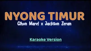 NYONG TIMUR - GIHON MAREL X JACKSON ZERAN (Karaoke Version)  || High Quality Audio