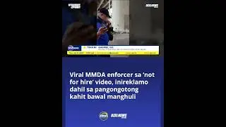 Viral MMDA enforcer sa &lsquo;not for hire&rsquo; video, inireklamo dahil sa pangongotong kahit bawal manghuli