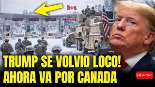 NO PUEDE SER! AHORA TRUMP VA POR CANADÁ!