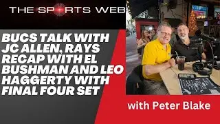 Bucs Talk with JC Allen, Rays Recap with EL Bushman, and Leo Haggerty with Final Four Set