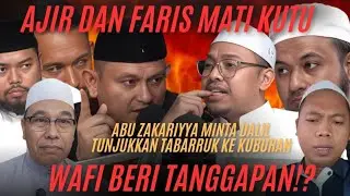 GUS AJIR DAN USTADZ FARIS MAT! KUTU, DIMINTA DALIL TABARRUK KUBUR OLEH ABU ZAKARIYYA⁉️WAFI PANAS⁉️