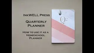 InkWELL Press QUARTERLY Planner--Used as a Homeschool Planner
