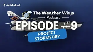 Подкаст Weather Whys: История проекта Stormfury