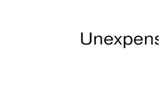 How to pronounce Unexpensive