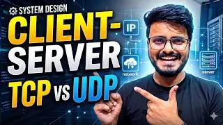 L2. Client-Server Architecture | IP Address, TCP & UDP Explained |  System Design for Beginners