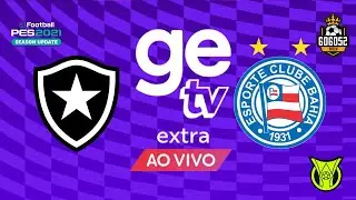 BOTAFOGO X BAHIA | BRASILEIRÃO 2026 | GOGOZ PETCH PES 21!