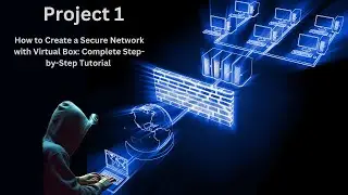 How to Create a Secure Network with Virtual Box: Complete Step-by-Step Tutorial (Project 1)