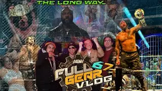 AEW FULL GEAR 2025 presented by DC Vlog THE LONG WAY #AEW #aewfullgear #vlog