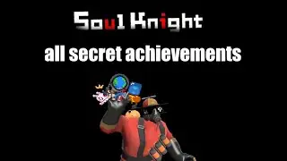 SOUL KNIGHT HOW TO GET ALL SECRET ACHIEVEMENTS