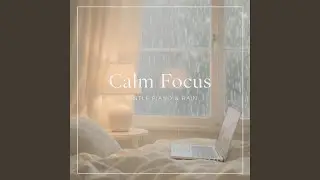 Calm Focus Lofi | Gentle Piano & Rain