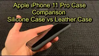Review of the Apple Silicone Case vs Apple Leather Case for iPhone 11 Pro