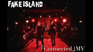 【MV】FAKE ISLAND「Connected 」