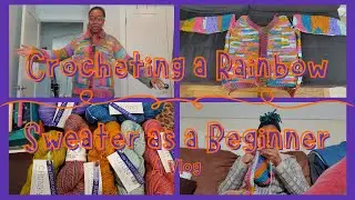 Crocheting a Rainbow Sweater | Vlog