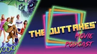 Scooby-Doo 2: Monsters Unleashed | The Outtakes' Movie Podcast | 035