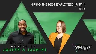 EP:116 Hiring The Best Employees (Part 1)  | Abundant Culture Podcast