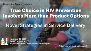 True Choice in HIV Prevention Involves More than Product Options (Video and English Audio)