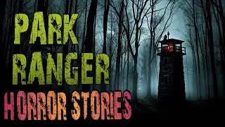 Scary Park Ranger Stories for a Dark and Stormy Night | Forest Ranger, National Park, Missing 411