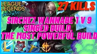 WILD RIFT : SIRHCEZ WANNABE, SINGED IS THE MOST POWERFUL CHAMPION TO CLASHES 1 V 9 SINGED WILD RIFT
