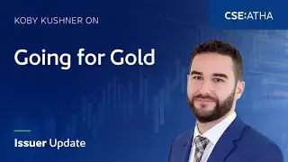 Koby Kushner on Going for Gold in Nevada and Ontario | Issuer Update (CSE:ATHA)