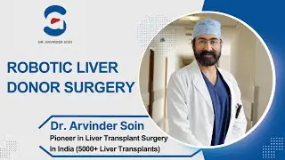 How is Robotic Liver Donor Surgery Done? | Dr. Arvinder Singh Soin  | Medanta - The Medicity