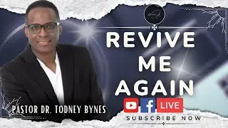 Revive Me Again // Pastor, Dr. Todney Bynes// Empowerment Morning Service