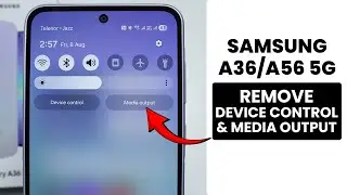 How to Remove Device Control and Media Output in Samsung A36/A56