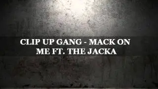 CLIP UP GANG - MACK ON ME FT. THE JACKA