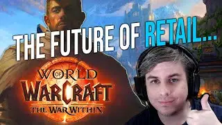The Future of Retail WoW | The War Within Info and Discussion