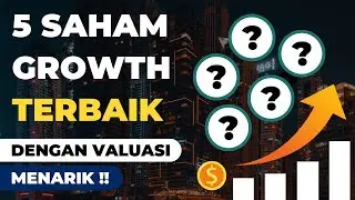 5 Saham Growth Terbaik Dengan Valuasi Menarik !!
