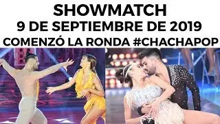 Showmatch - Programa 09/09/19 | Comenzó el Cha cha pop