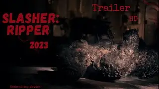 SLASHER: RIPPER 2023 Official Trailer HD | Horror