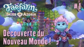 Fae Farm - Skies of Azoria - Let's Play #1 - D&eacute;couverte du Nouveau Monde !