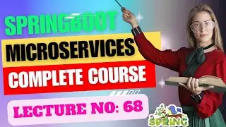 Complete Spring Boot & Microservices Development Tutorial | Lecture No : 68 | Smart Java Developer |