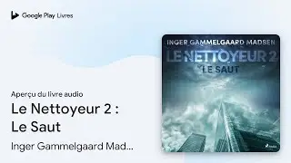 Le Nettoyeur 2 : Le Saut de Inger Gammelgaard Madsen &middot; Extrait du livre&nbsp;audio