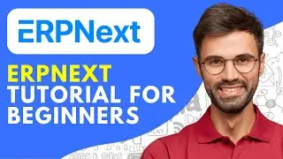 ERPNext Tutorial for Beginners (2026) | ERPNext Review, Demo & Overview | How to Use ERPNext