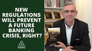Extensive New Regulation & Governance Will Protect Us from a Future Banking Crisis - Won't It?