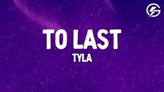 Tyla - To Last (Lyrics)