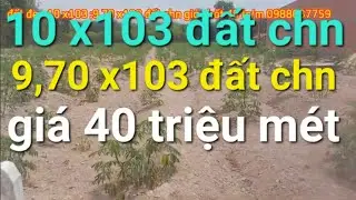 đất đẹp 10 x103 ;9,70 x103 đất chn gi&aacute; chốt 40 tr/m 0988637759