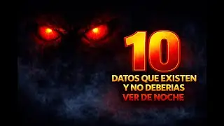 10 datos que existen y no deberias ver de noche