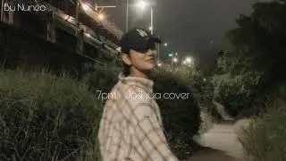 | Vietsub | 7pm - Joshua cover (Orig. BSS)