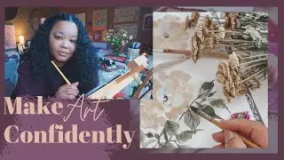 HOW TO BUILD CONFIDENCE IN YOUR ART PRACTICE 🎨