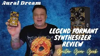 Aural Dream Legend Formant Synthesizer Guitar Pedal Review