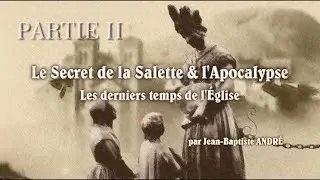 Le Secret de la Salette & l'Apocalypse - PARTIE II : Un châtiment de plus de trente-cinq ans