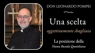 DON LEONARDO POMPEI: Una scelta oggettivamente sbagliata