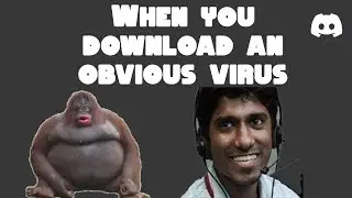 When you download an obvious virus
