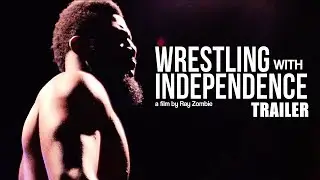 Wrestling With Independence Trailer